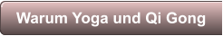 Warum Yoga und Qi Gong