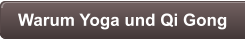 Warum Yoga und Qi Gong